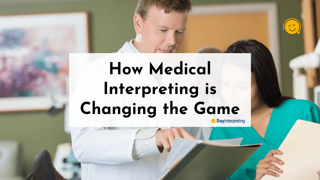 How Medical Interpreting is Changing the Game