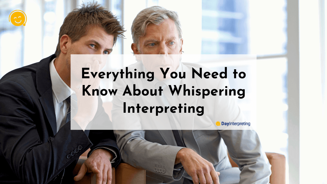 Everything You Need to Know About Whispering Interpreting