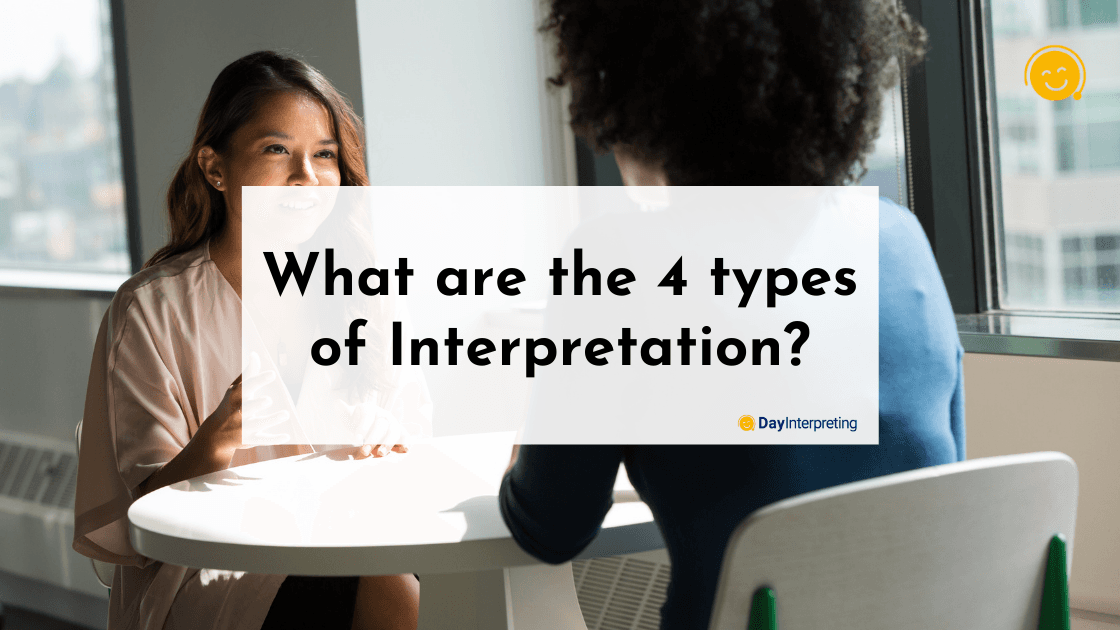 What are the 4 types of Interpretation?