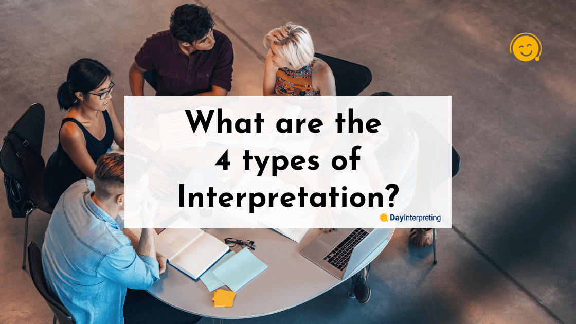 What are the 4 types of Interpretation?