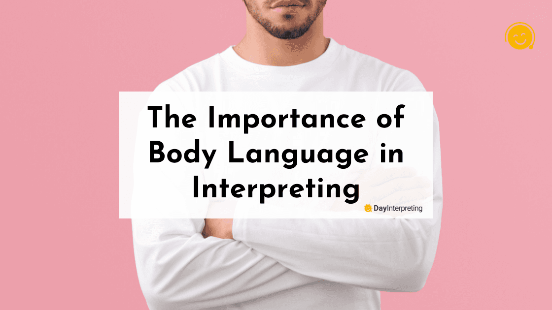 The Importance of Body Language in Interpreting