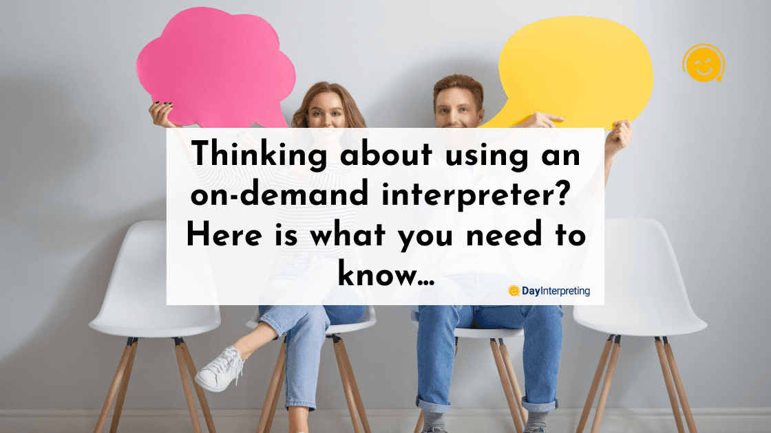 Thinking of Using On-Demand Interpreting? Here’s What You Need to Know