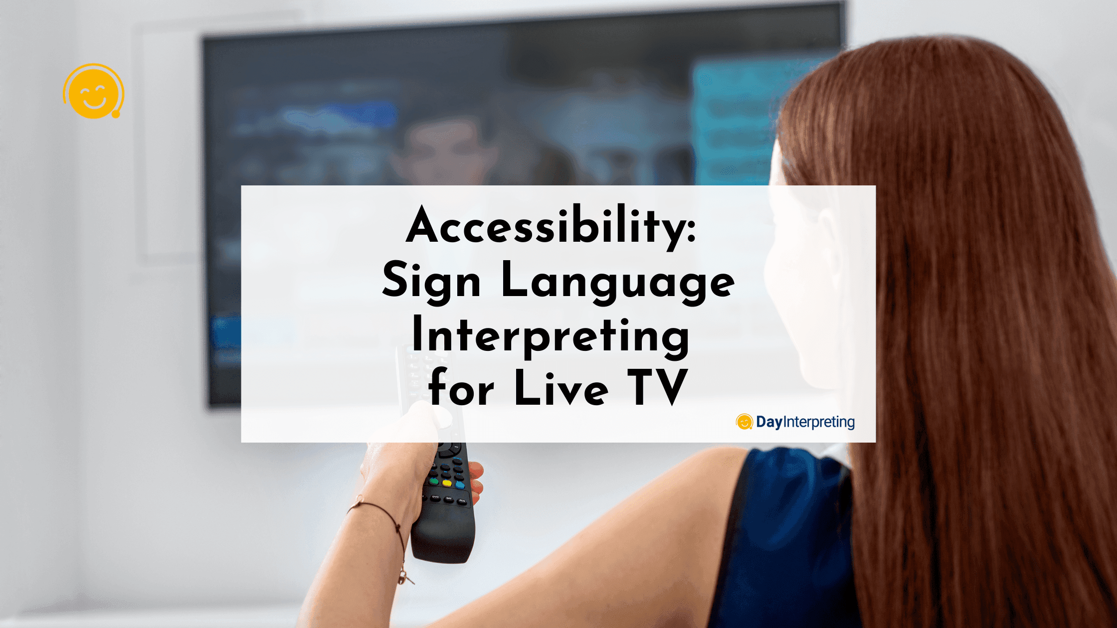 Accessibility: Sign Language Interpreting for Live TV