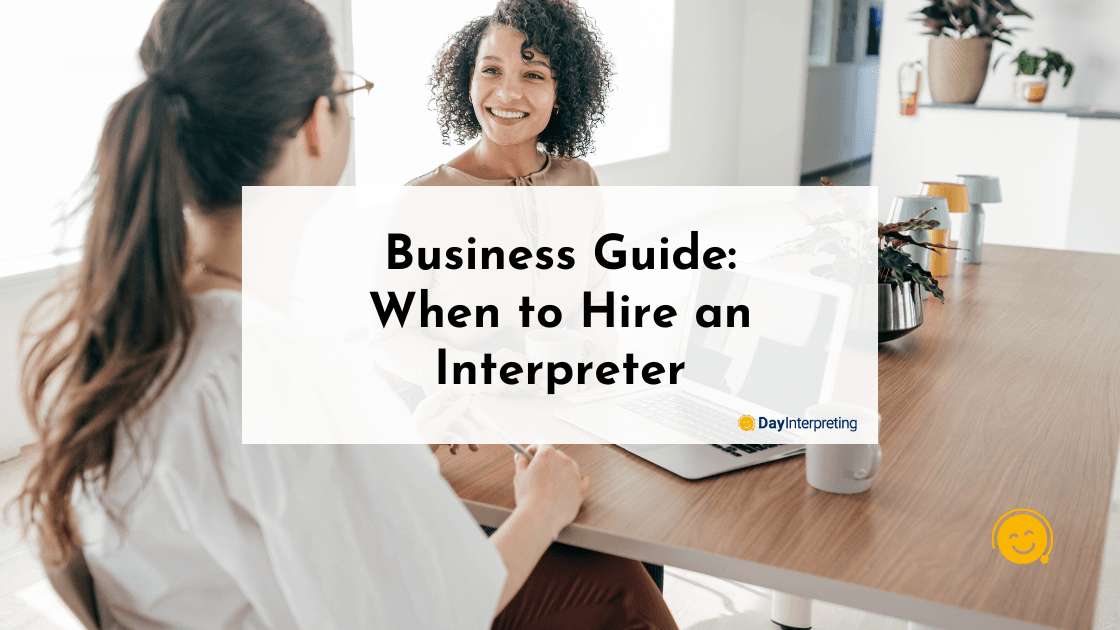 Business Guide: When to Hire an Interpreter