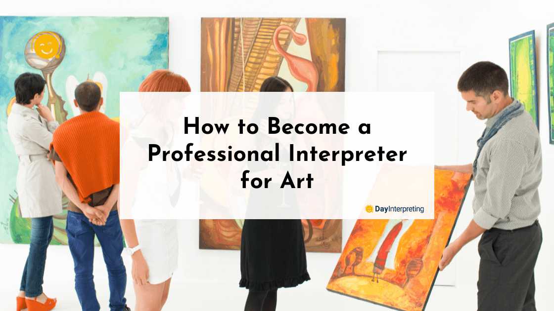 How to Become a Professional Interpreter for Art