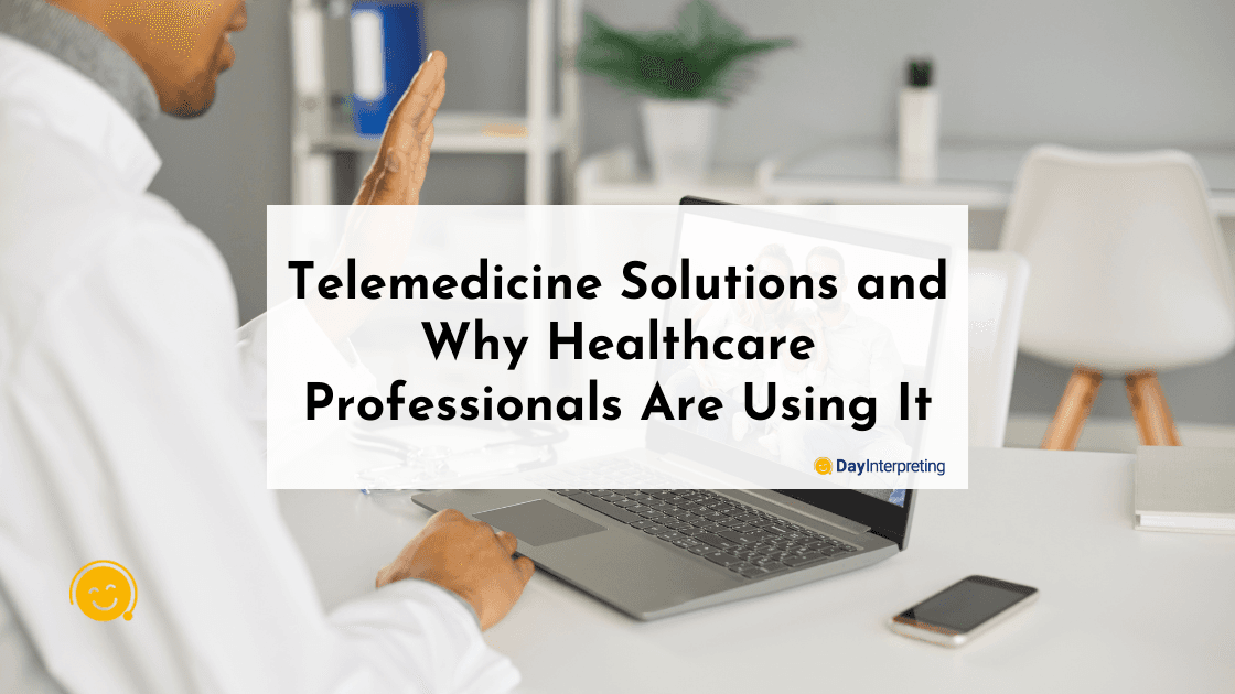 Telemedicine Solutions and Why Healthcare Professionals Are Using It