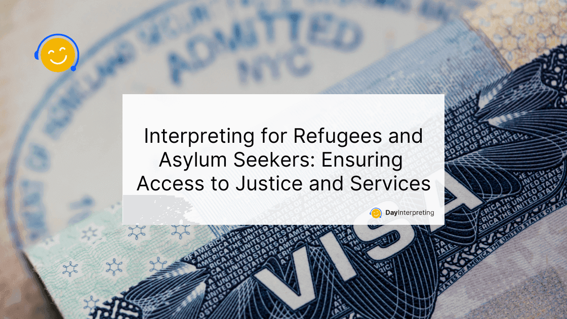 Interpreting for Refugees and Asylum Seekers: Ensuring Access to Justice and Services