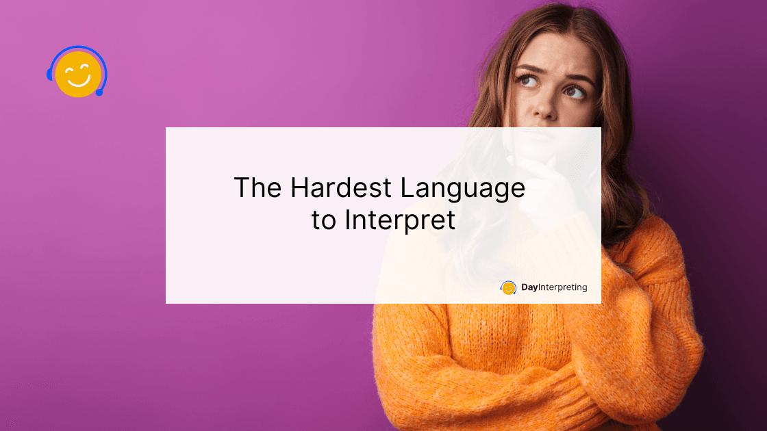 The Hardest Language to Interpret