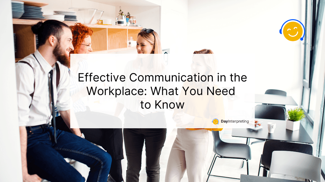 Effective Communication in the Workplace: What You Need to Know