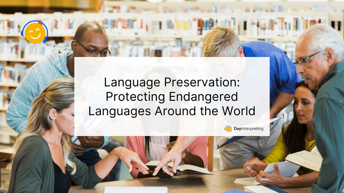 Language Preservation: Protecting Endangered Languages Around the World