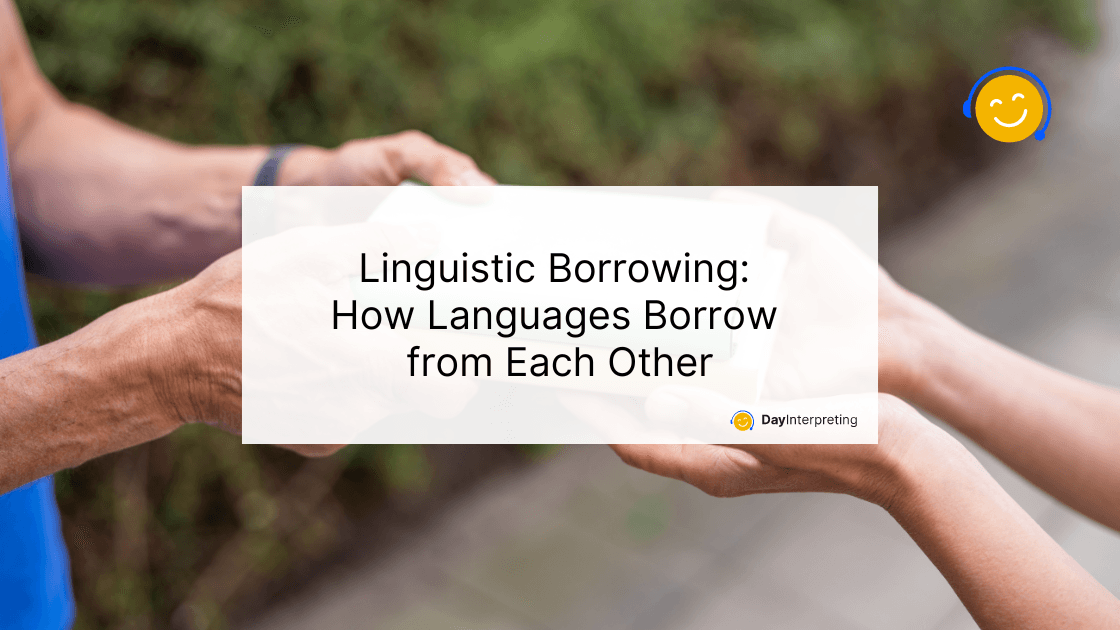 Linguistic Borrowing: How Languages Borrow from Each Other