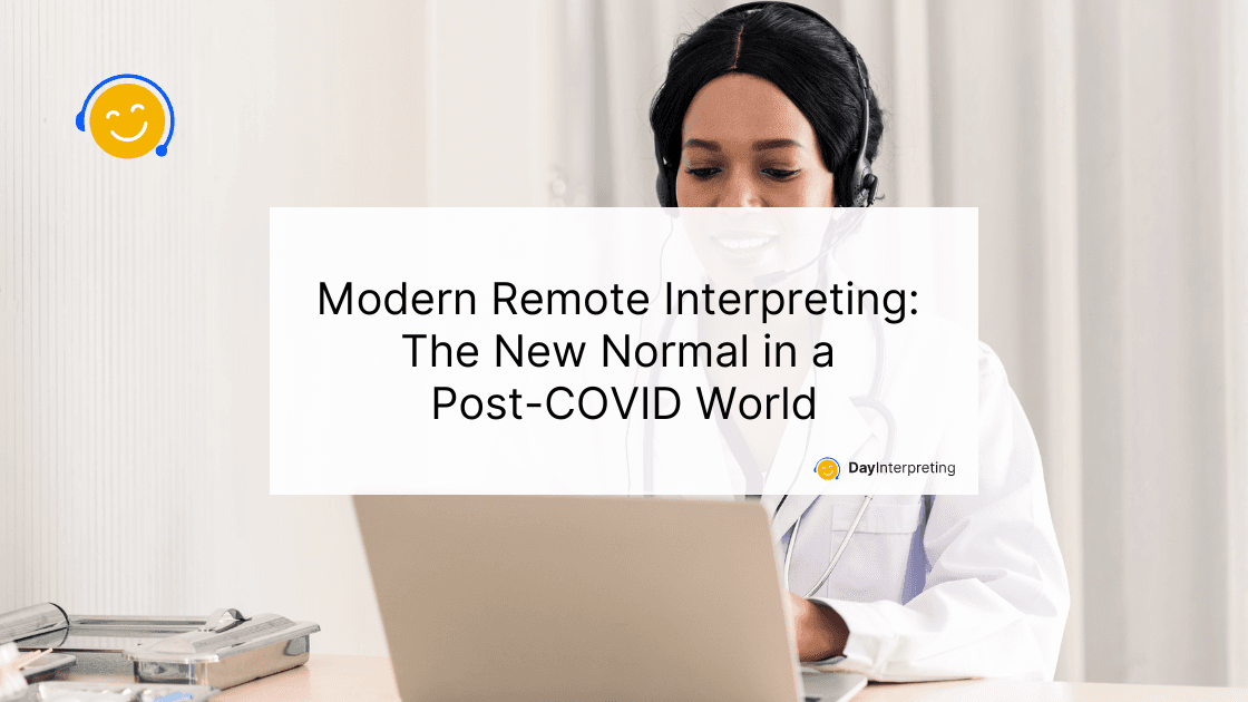 Modern Remote Interpreting: The New Normal in a Post-COVID World