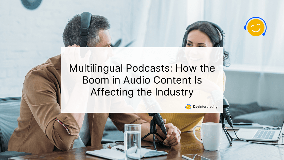 Multilingual Podcasts: How the Boom in Audio Content Is Affecting the Industry