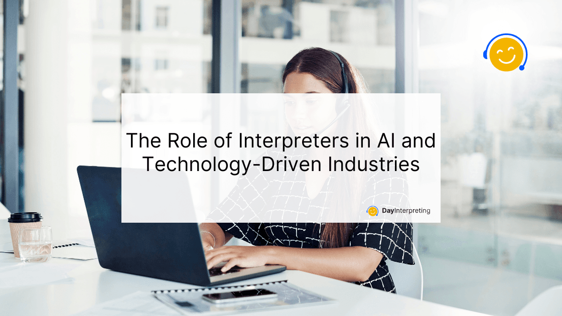 The Role of Interpreters in AI and Technology-Driven Industries